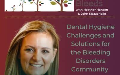 Dental Hygiene Challenges and Solutions for the Bleeding Disorders Community with Bonnie Des Jardins