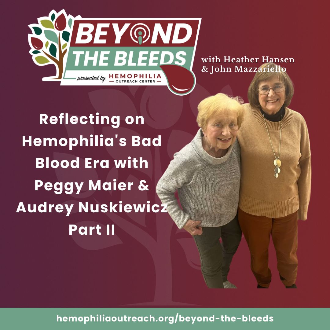 Reflecting on Hemophilia’s Bad Blood Era with Peggy Maier & Audrey Nuskiewicz Part II