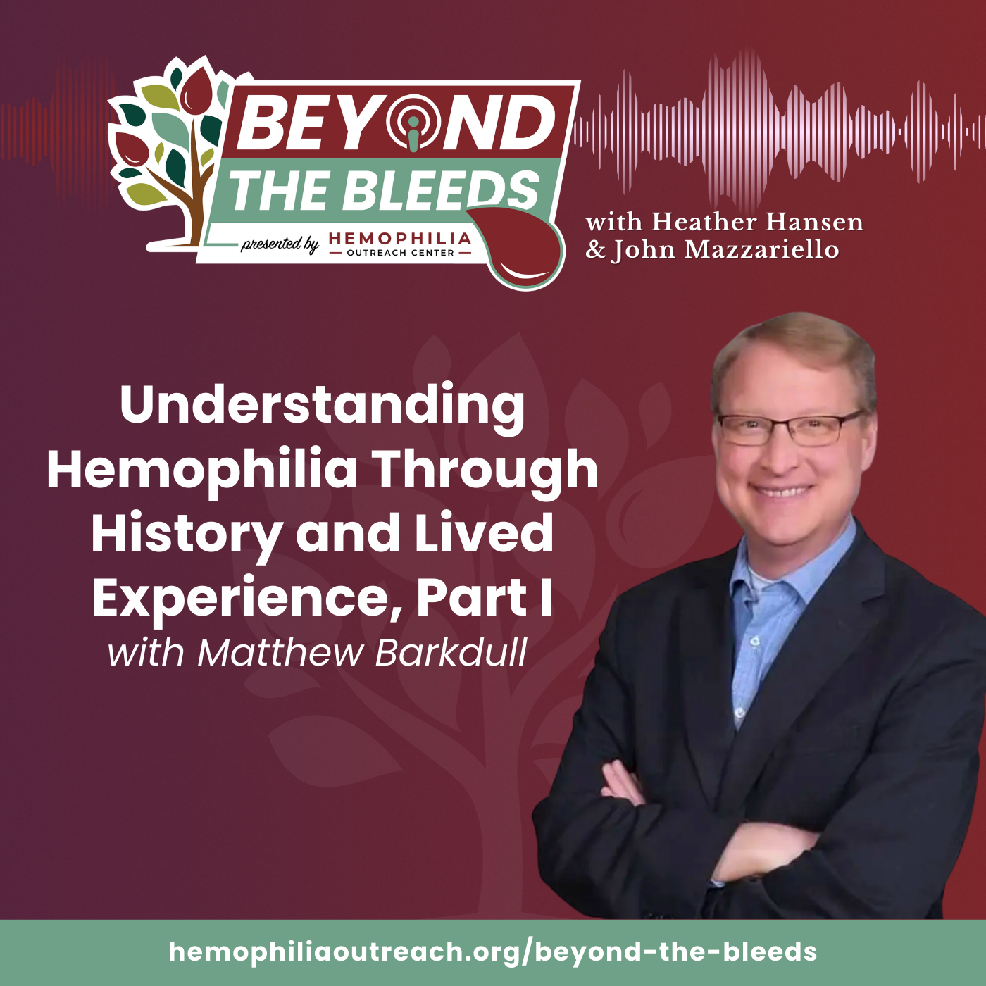 Understanding Hemophilia Through History and Lived Experience with Matthew Barkdull Part I